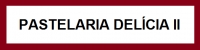 Pastelaria Del&iacute;cia II